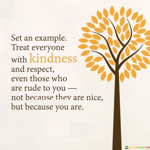 Set-An-Example-Treat-Everyone-With-Kindness-Quotes.jpeg