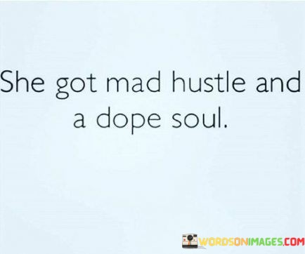 She-Got-A-Mad-Hustle-And-A-Dope-Soul-Quotes.jpeg