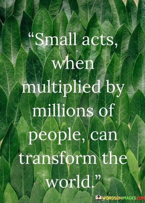 Small-acts-when-multiplied-by-millions-of-people.jpeg