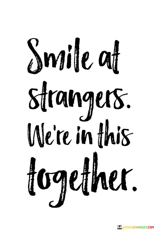 Smile-At-Strangers-Were-In-This-Quotes.jpeg