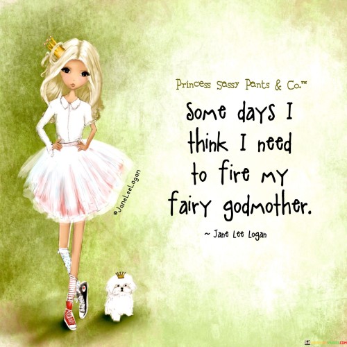 Some-Days-I-Think-I-Need-To-Lfire-My-Fairy-Quotes.jpeg