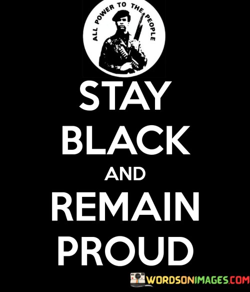 Stay-Black-And-Remain-Proud-Quotes.jpeg