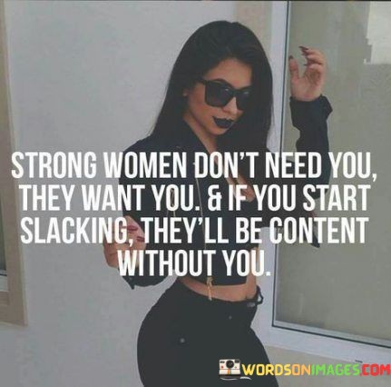 Strong-Women-Dont-Need-You-They-Want-You--If-You-Quotes.jpeg