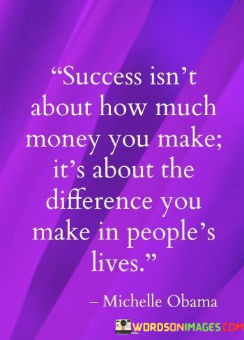 Success-Isnt-About-How-Much-Money-You-Make-Its-About-Quotes.jpeg