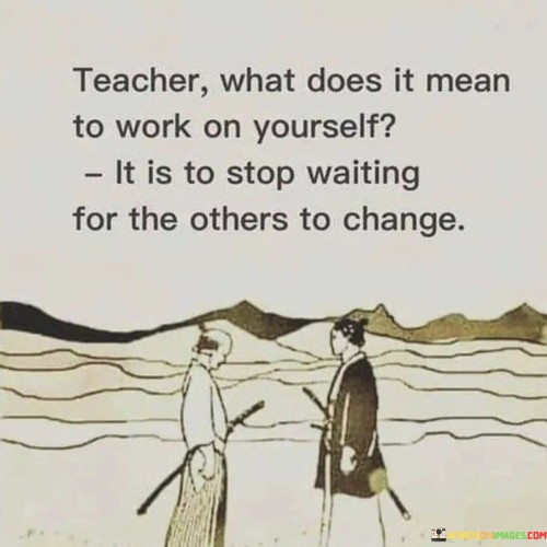 Teacher-What-Does-It-Mean-To-Work-On-Yourself-Quotes.jpeg
