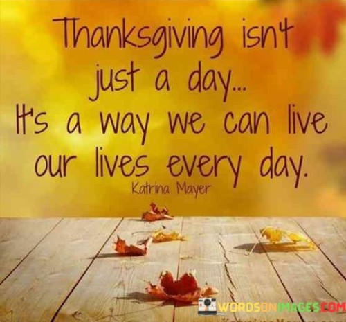 Thanksgiving-Isnt-Just-A-Day-Its-A-Way-We-Quotes.jpeg