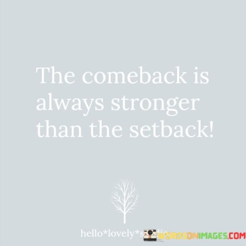 The-Comeback-Is-Always-Stronger-Than-The-Setback-Quotes.jpeg