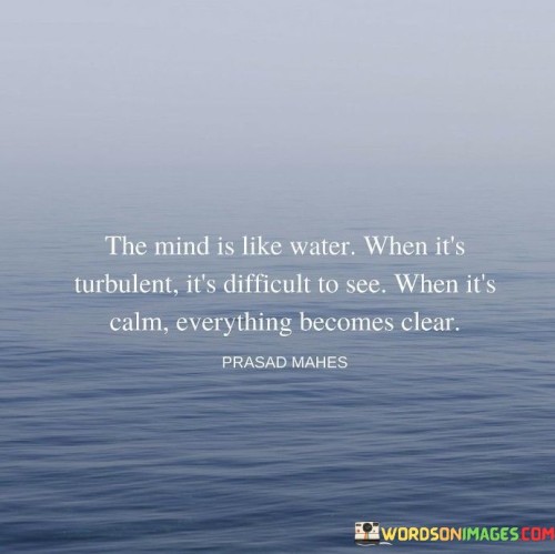 The-Mind-Is-Like-Water-When-Its-Turbulent-Its-Difficult-Quotes.jpeg