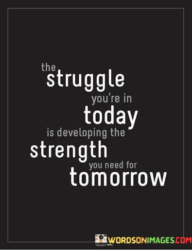 The-Struggle-Youre-In-Today-Is-Developing-The-Strength-You-Quotes.jpeg