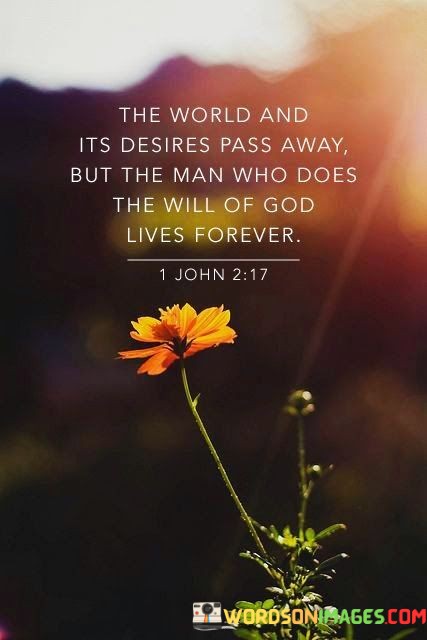 The-world-and-its-desires-pass-away-but-the-man-who-does-the-will-of-god-lives-forever.jpeg