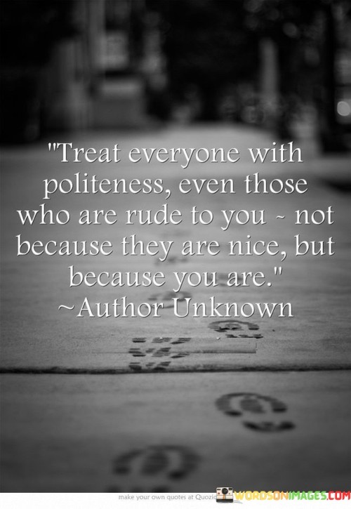 Treat-Everyone-With-Politness-Even-Quotes.jpeg