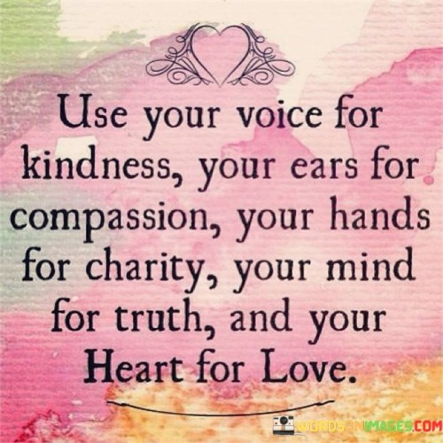 Use Your Voice For Kindness Your Ears For Compassion Quotes