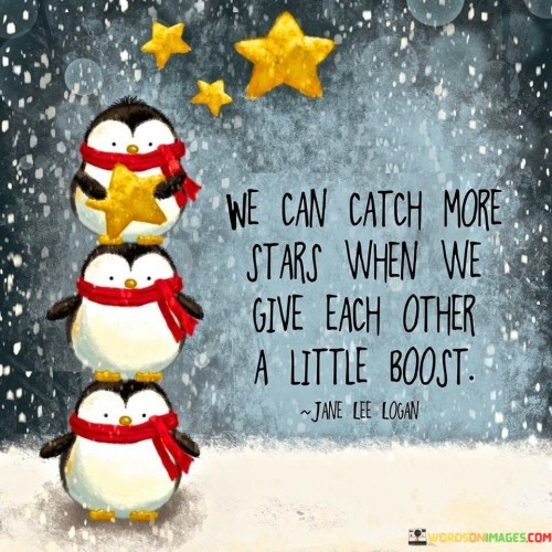 We-Can-Catch-More-Stars-When-Give-Each-Other-Quotes.jpeg