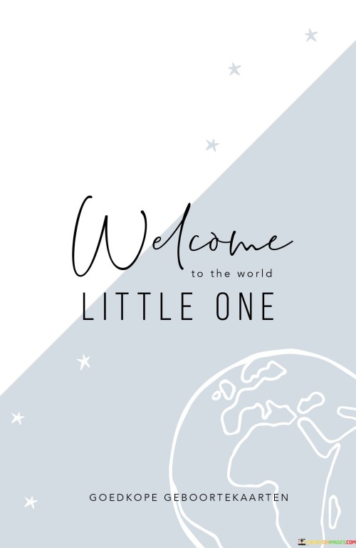 Welcome-To-The-World-Little-One-Quotes.jpeg