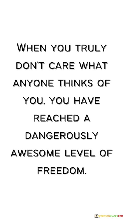 When-You-Truly-Dont-Care-What-Anyone-Thinks-Quotes.jpeg