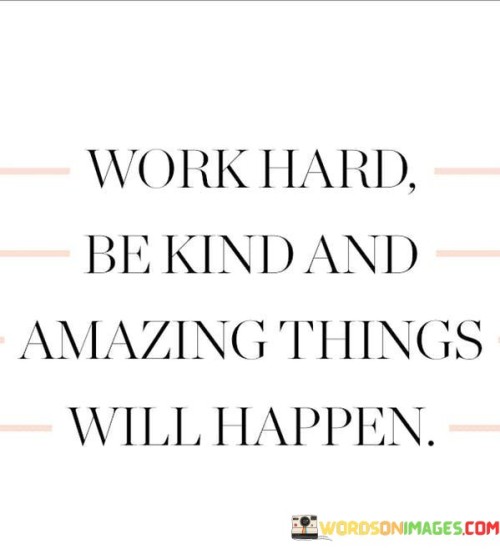 Work-Hard-Be-Kind-And-Amazing-Things-Quotes