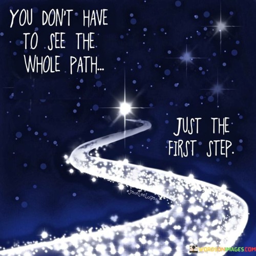You-Dont-Have-To-See-The-Whole-Path-Just-The-First-Step-Quotes.jpeg