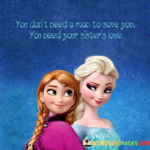 You-Dont-Need-A-Man-To-Save-You-You-Need-Your-Quotes.jpeg
