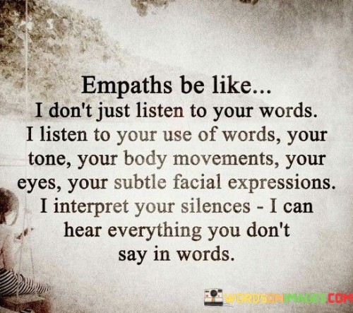 empaths-be-like-i-dont-just-listen-to-your-words-i-listen.jpeg