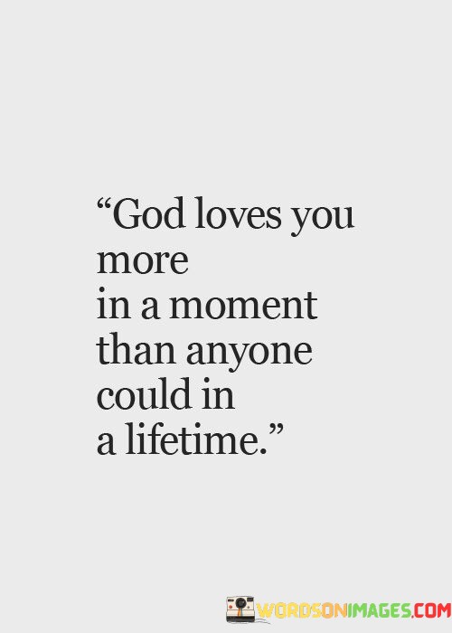 god-loves-you-more-in-a-moment-than-anyone-could-in-a-lifetime.jpeg