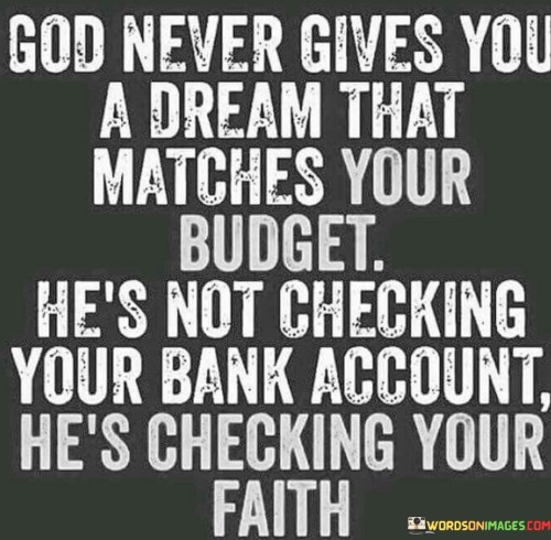 god-never-gives-you-a-dream-that-matches-your-budget.jpeg