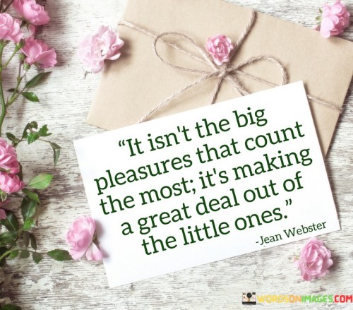 it-isnt-the-big-pleasures-that-count-the-most.jpeg