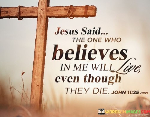 jesus-said-the-one-who-believes-in-me-will-live-in-me-will-even-though.jpeg