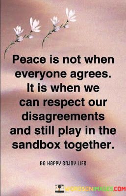 peace-is-not-when-everyone-agress-it-is-when-we-can.jpeg