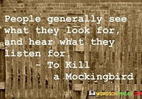 people-generally-see-what-they-look-for-and-hear.jpeg