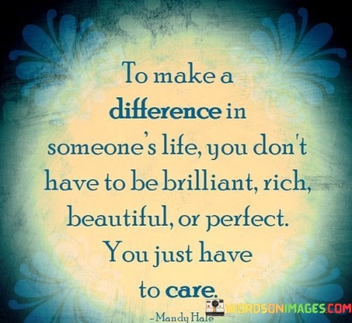 to-make-a-difference-in-someones-life-you-dont.jpeg