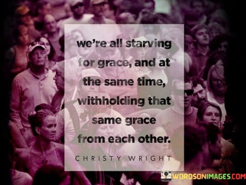 were-all-starving-for-grace-and-at-the-same-time-withholding-that-same-grace-from-each-other.jpeg
