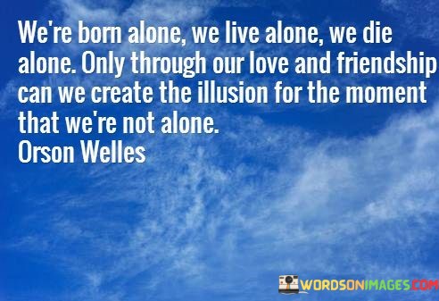 were-born-we-live-alone-we-die-alone.jpeg