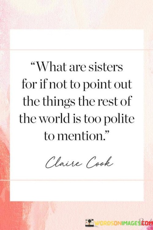 ''what Are Sisters For It Not To Point Out Quotes