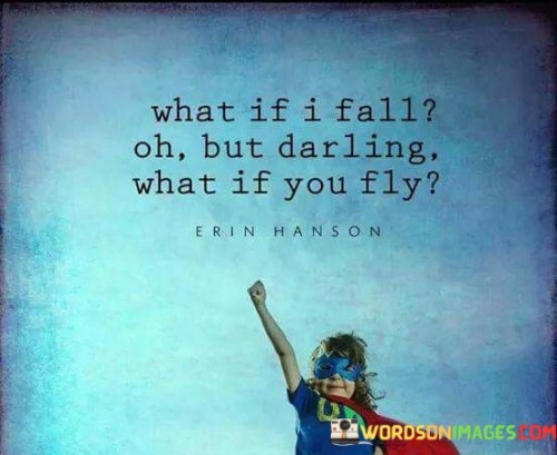 what-if-i-fall-oh-but-darling-what-if-you-fly.jpeg