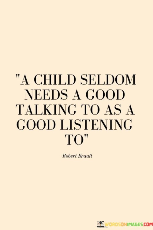 A Child Seldom Needs A Good Talking To Quotes