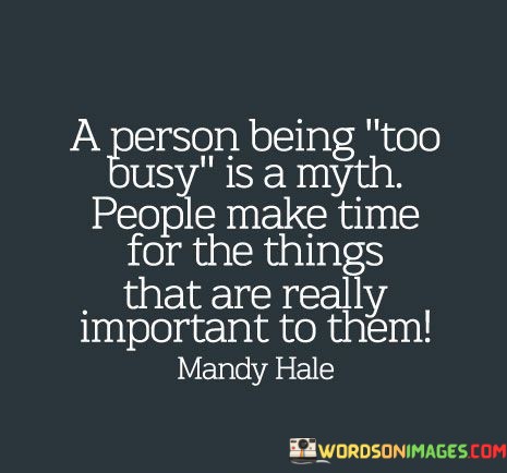 A-Person-Being-Too-Busy-Is-A-Myth-People-Make-Quotes.jpeg