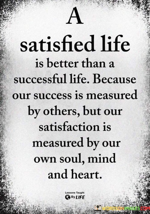 A-Satisfied-Life-Is-Better-Than-A-Successful-Life-Quotes.jpeg