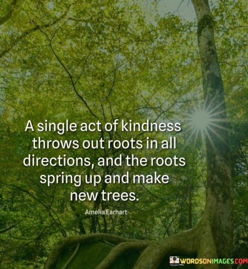 A-Single-Act-Of-Kindness-Throws-Out-Roots-Quotes.jpeg