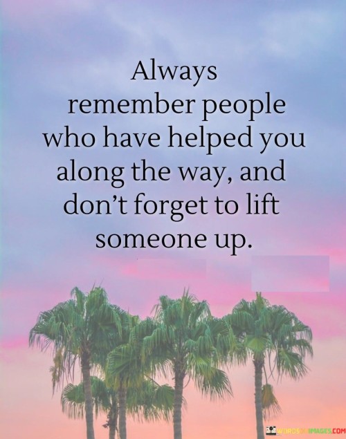Always-Remember-People-Who-Have-Helped-You-Along-Quotes.jpeg
