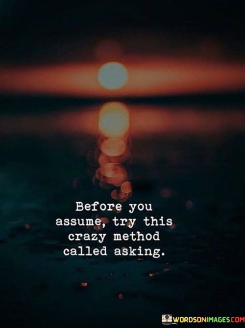 Before-You-Assume-Try-This-Crazy-Method-Called-Asking-Quotes.jpeg