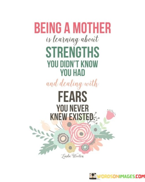 Being A Mother Is Learning About Strengths Quotes