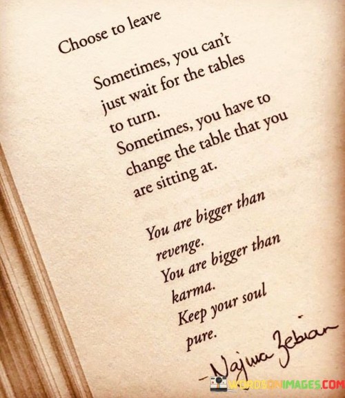Choose-To-Leave-Sometimes-You-Cant-Just-Wait-Quotes.jpeg