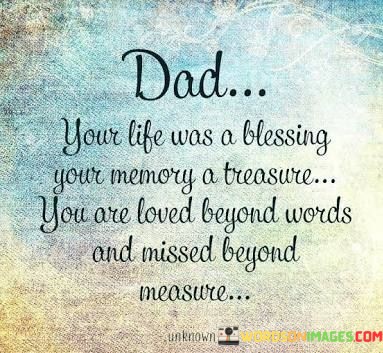 Dad-Your-Life-Was-A-Blessing-Your-Memory-A-Treasure-Quotes.jpeg