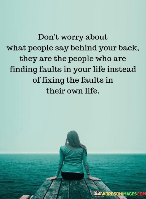 Don't Worry About What People Say Behind Your Back Quotes