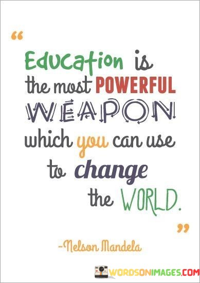 Education-Is-The-Most-Powerful-Weapon-Which-You-Can-Use-Quotes.jpeg