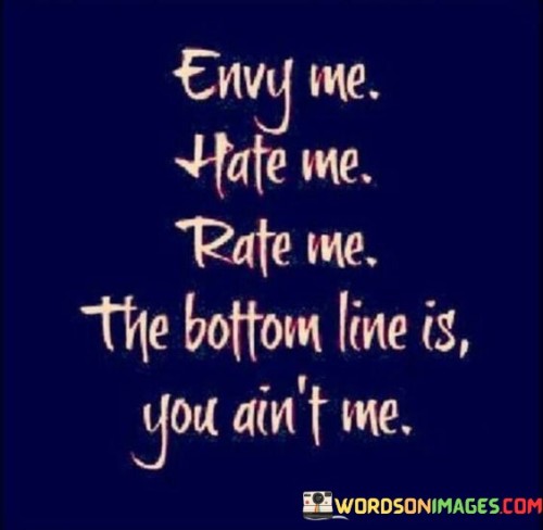 Envy Me Hate Me Rate Me The Bottom Line Quotes