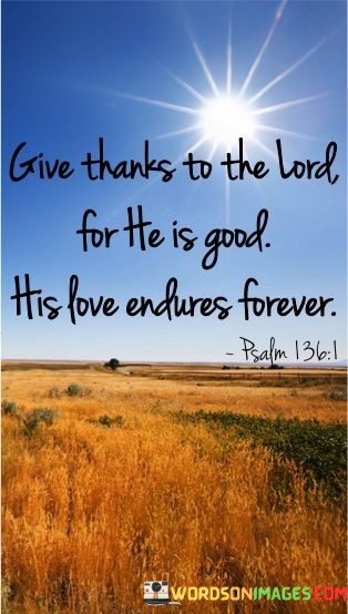 Give-Thanks-To-The-Lord-For-He-Is-Good-His-Quotes.jpeg