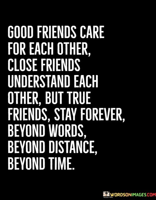 Good Friends Care For Each Other Close Friends Understand Each Other Quotes