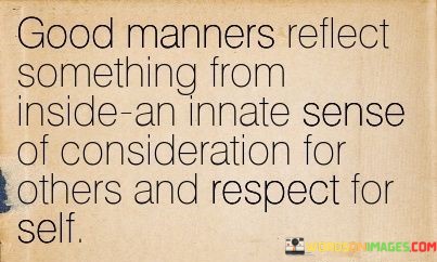 Good-Manners-Reflect-Something-From-Inside-An-Innate-Sense-Of-Quotes.jpeg