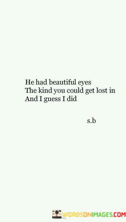 He-Had-Beautiful-Eyes-The-Kind-You-Could-Get-Lost-Quotes.jpeg